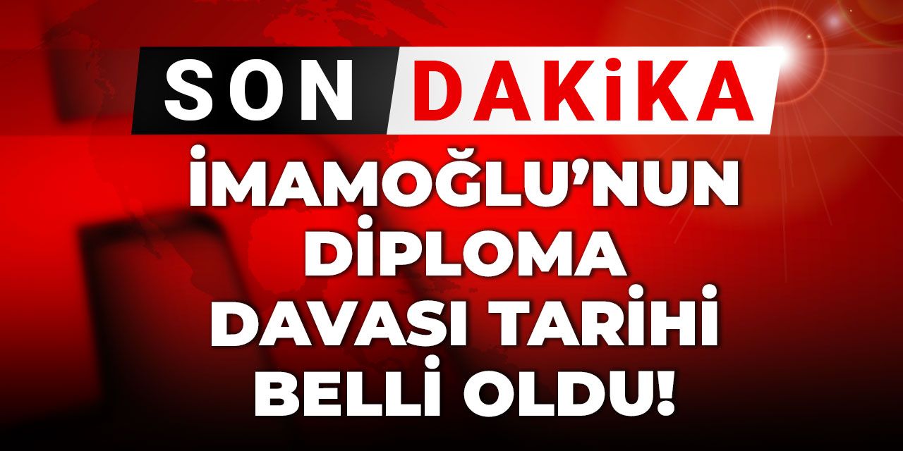 Son Dakika | İmamoğlu'nun diploma davasında tarih belli oldu