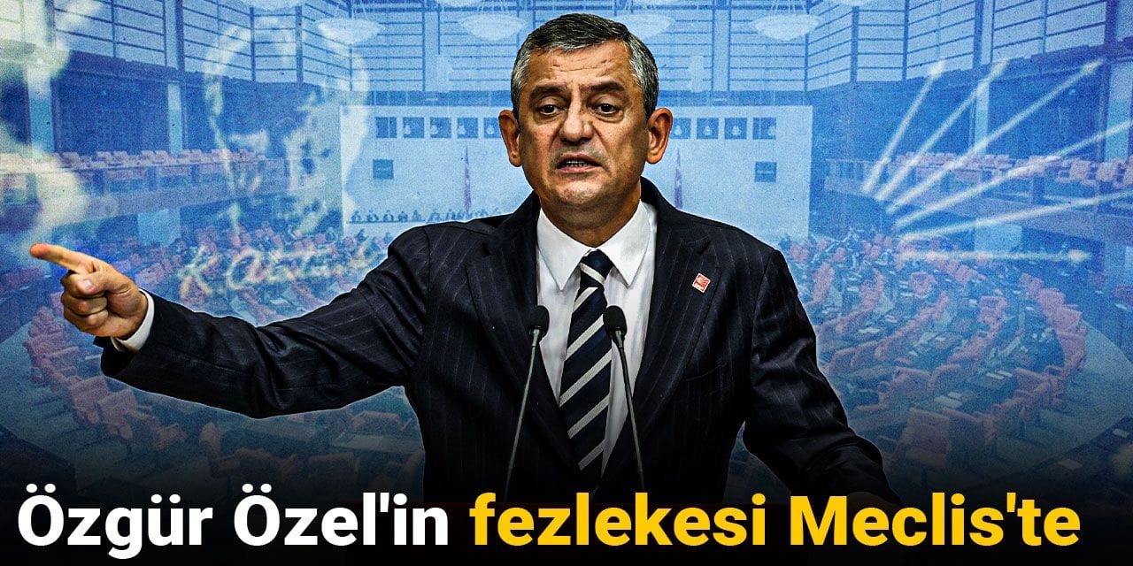 Son dakika... Özgür Özel'in fezlekesi Meclis'te