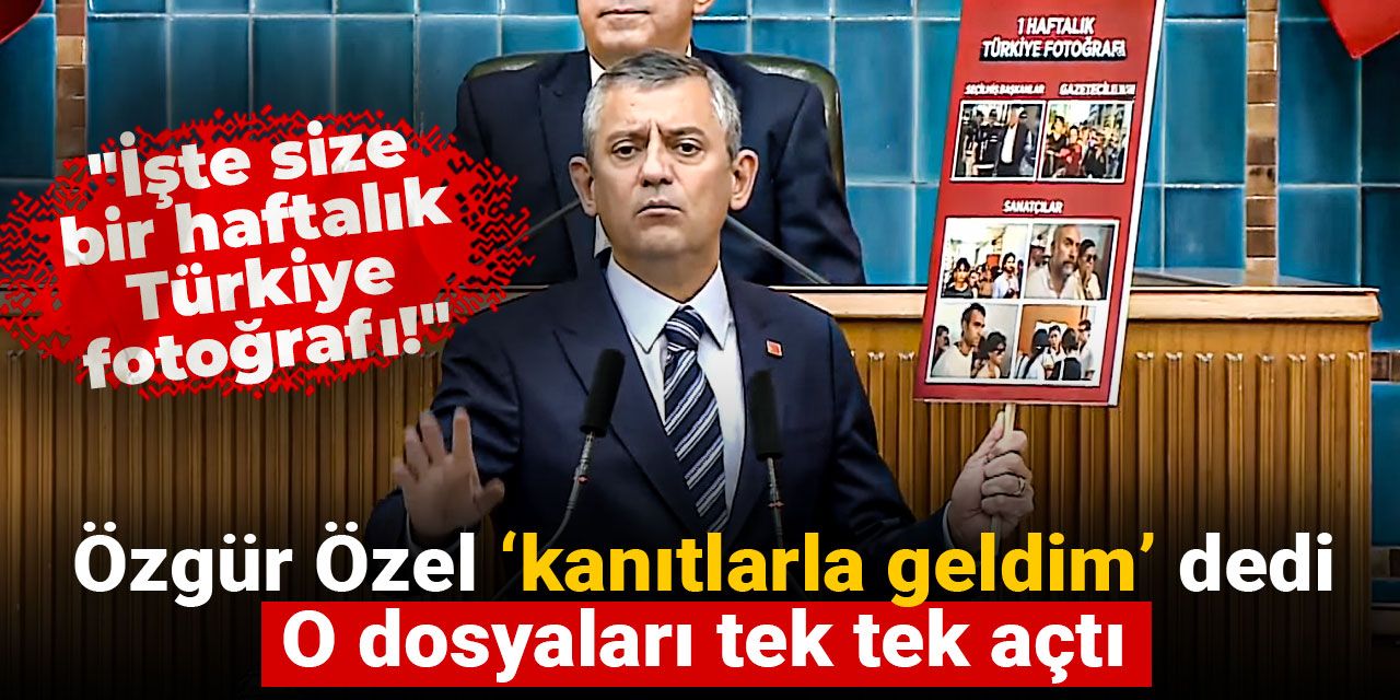 Özgür Özel, 'kanıtlarla geldim' dedi, o dosyaları tek tek açtı