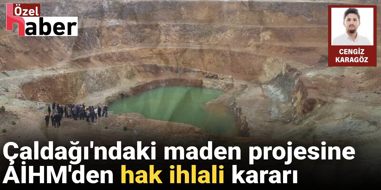 Turgutlu Çaldağı'daki maden projesine karşı AİHM'den hak ihlali kararı