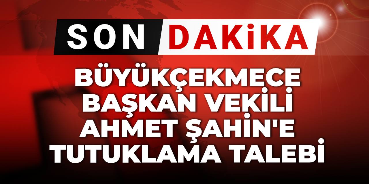 Son dakika | Ahmet Şahin'e tutuklama talebi