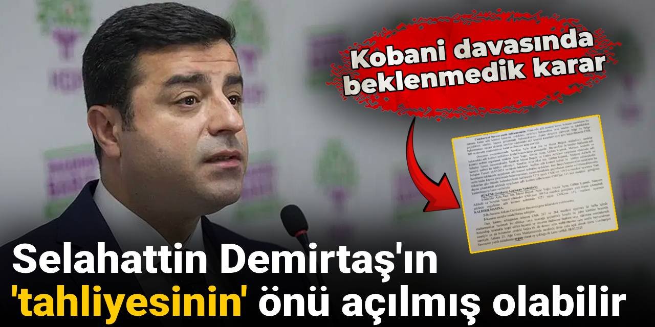 Selahattin Demirtaş'ın tahliyesinin önü açılmış olabilir: Kobani davasında beklenmedik karar