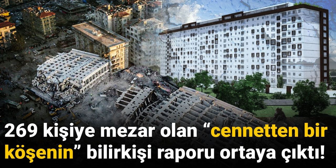 269 kişiye mezar olan “cennetten bir köşenin” bilirkişi raporu ortaya çıktı!
