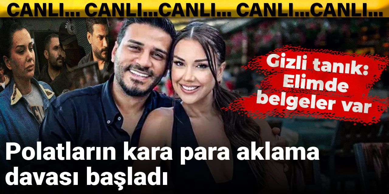 Polatların kara para aklama davası başladı: Dilan Polat gelmedi!