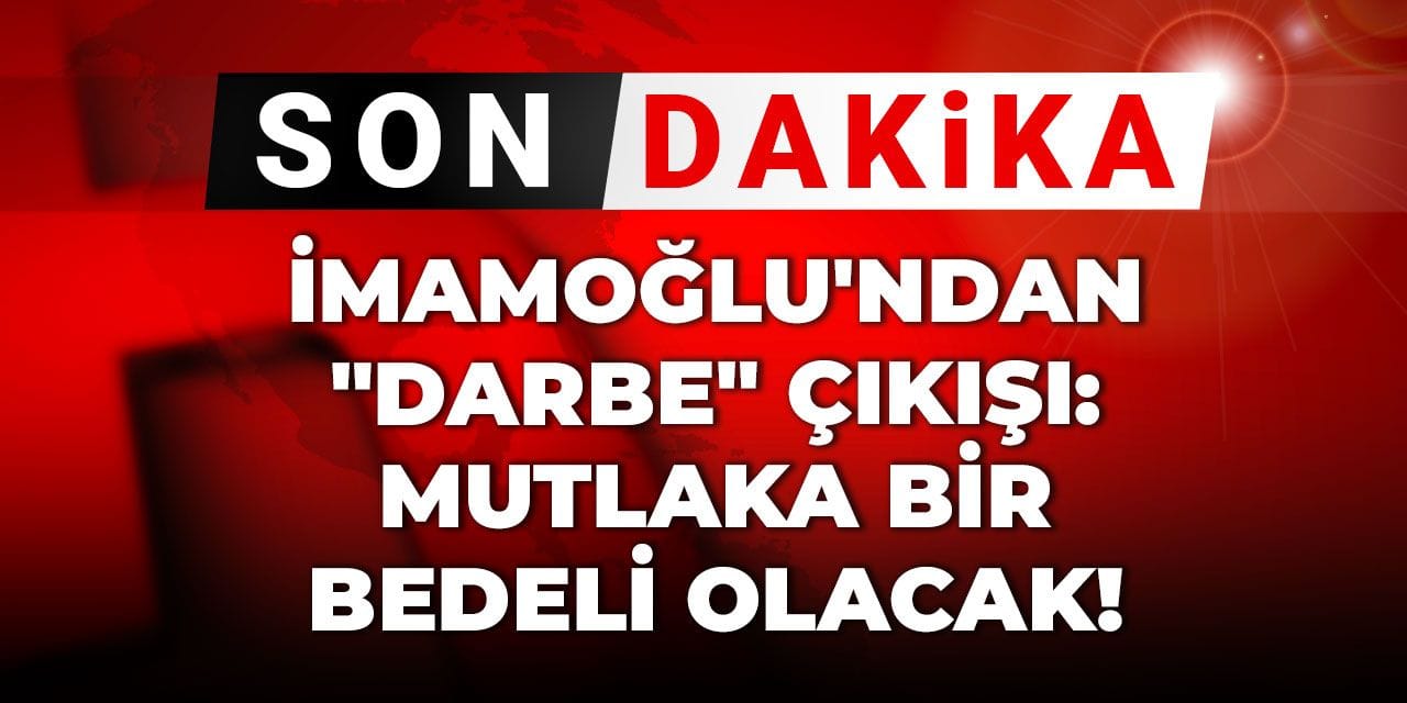 İmamoğlu'ndan "darbe" çıkışı: Mutlaka bir bedeli olacak