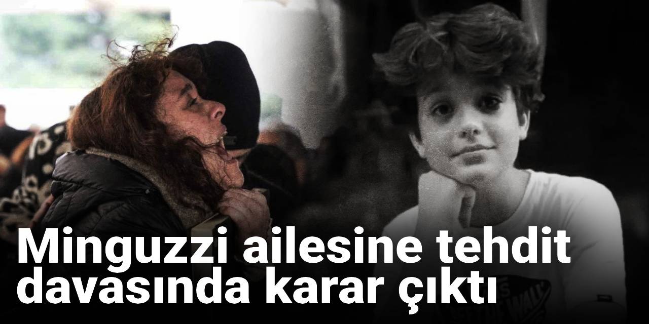 Minguzzi ailesine tehdit davasında karar çıktı