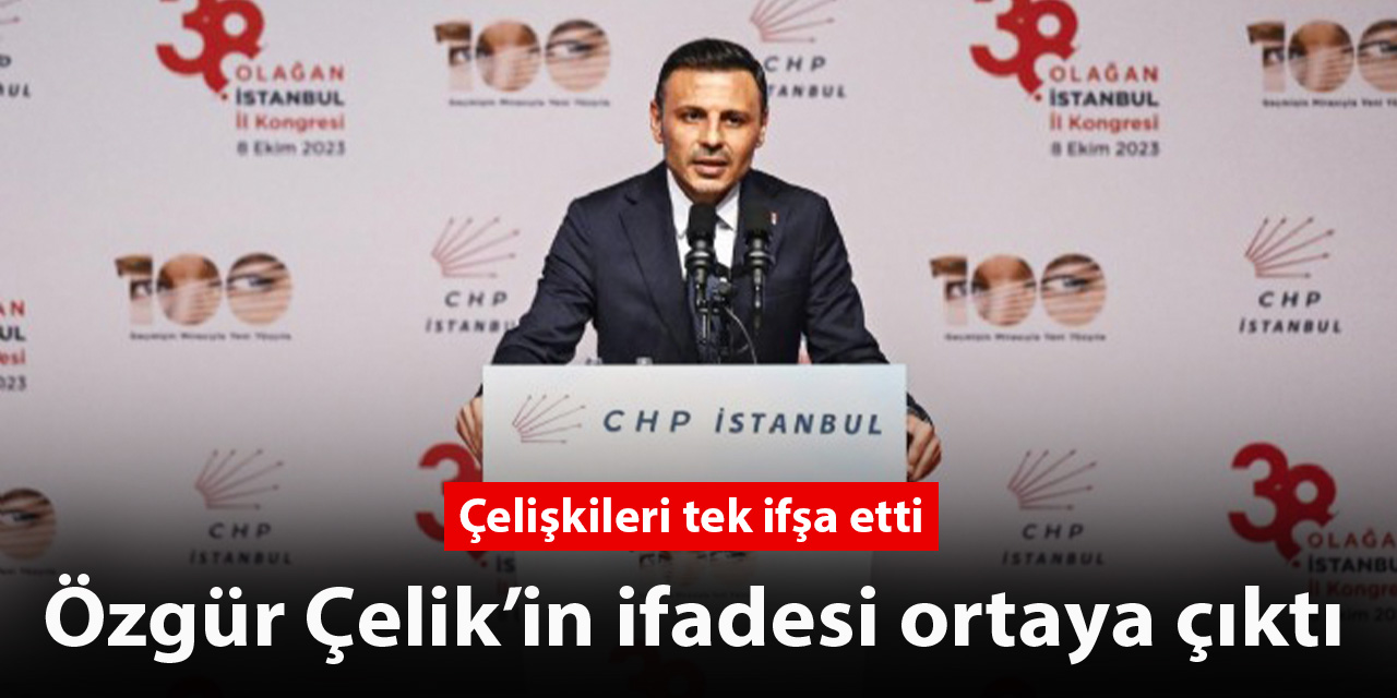 Özgür Çelik’in ifadesi ortaya çıktı: Çelişkileri tek tek ifşa etti