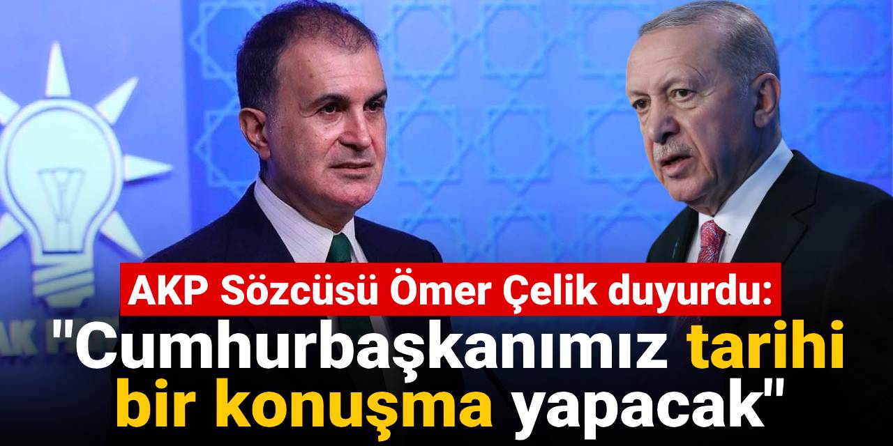 AKP Sözcüsü duyurdu: Erdoğan tarihi açıklama yapacak