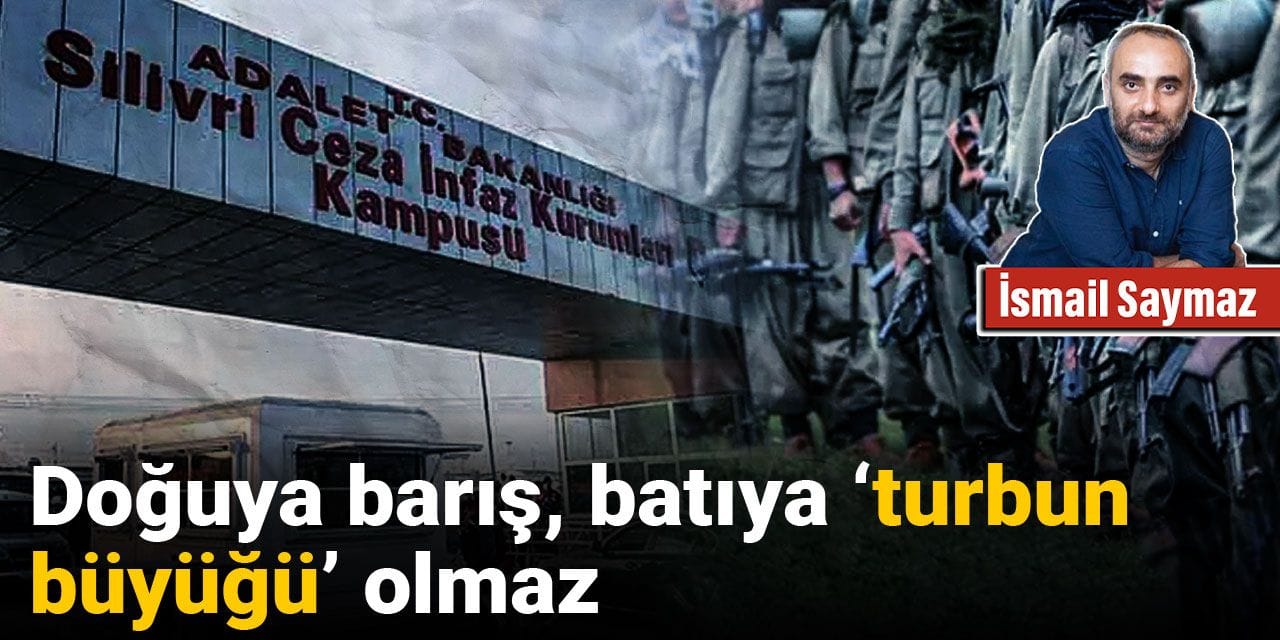 Doğuya barış, batıya ‘turbun büyüğü’ olmaz