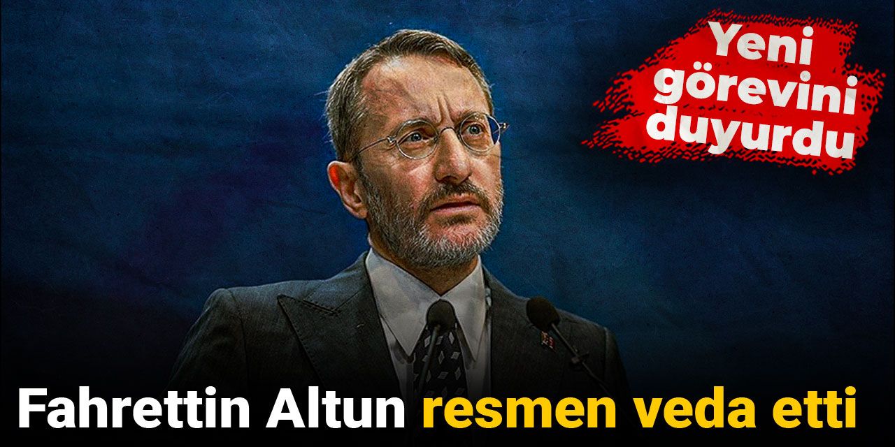 Fahrettin Altun resmen veda etti: Yeni görevini duyurdu