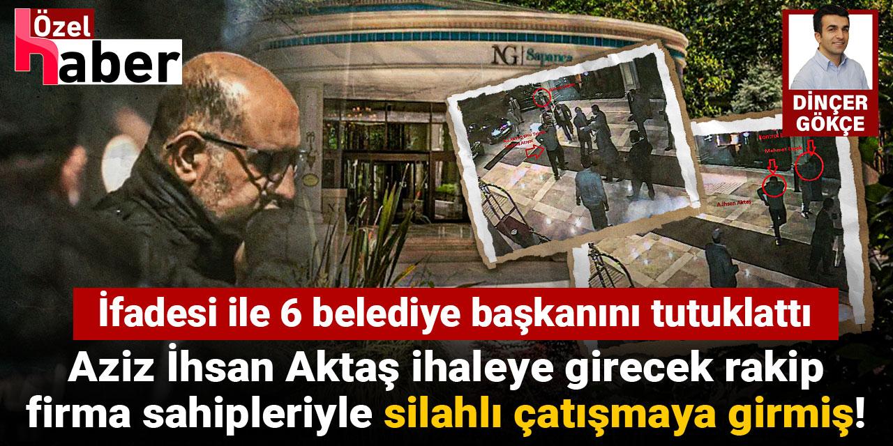 İtirafları ile 6 belediye başkanını tutuklatan Aktaş, ihale için silahlı çatışmaya girmiş!
