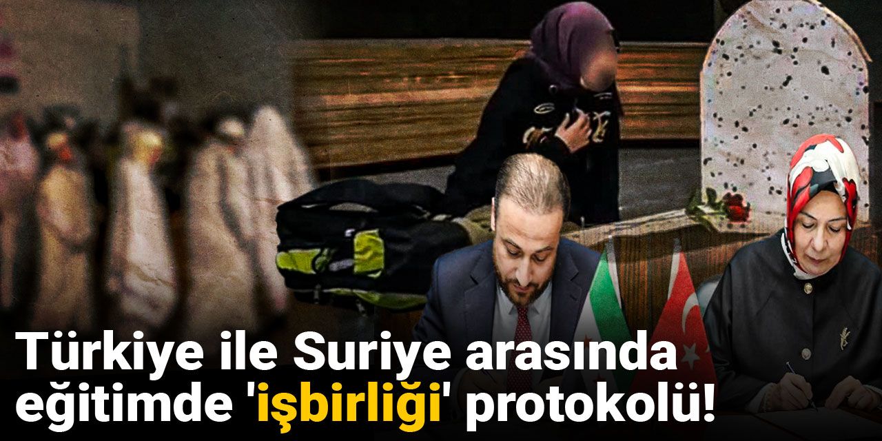 Türkiye ile Suriye arasında eğitimde 'işbirliği' protokolü!