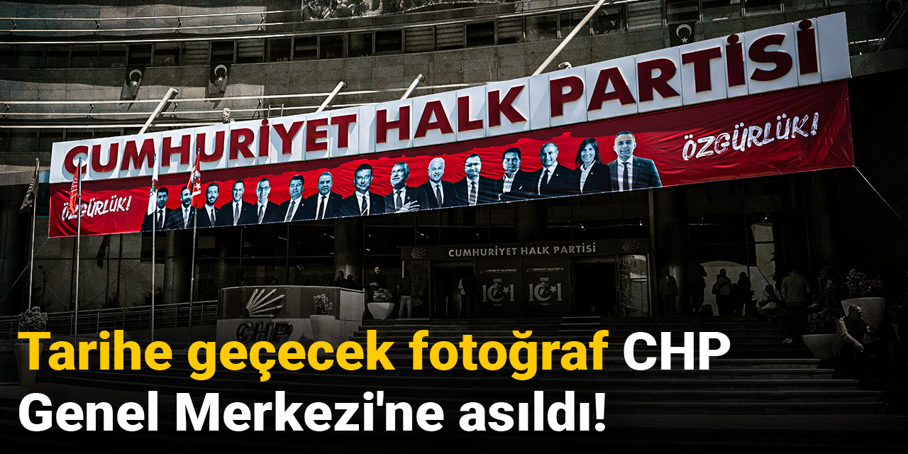 Tarihe geçecek fotoğraf CHP Genel Merkezi'ne asıldı!