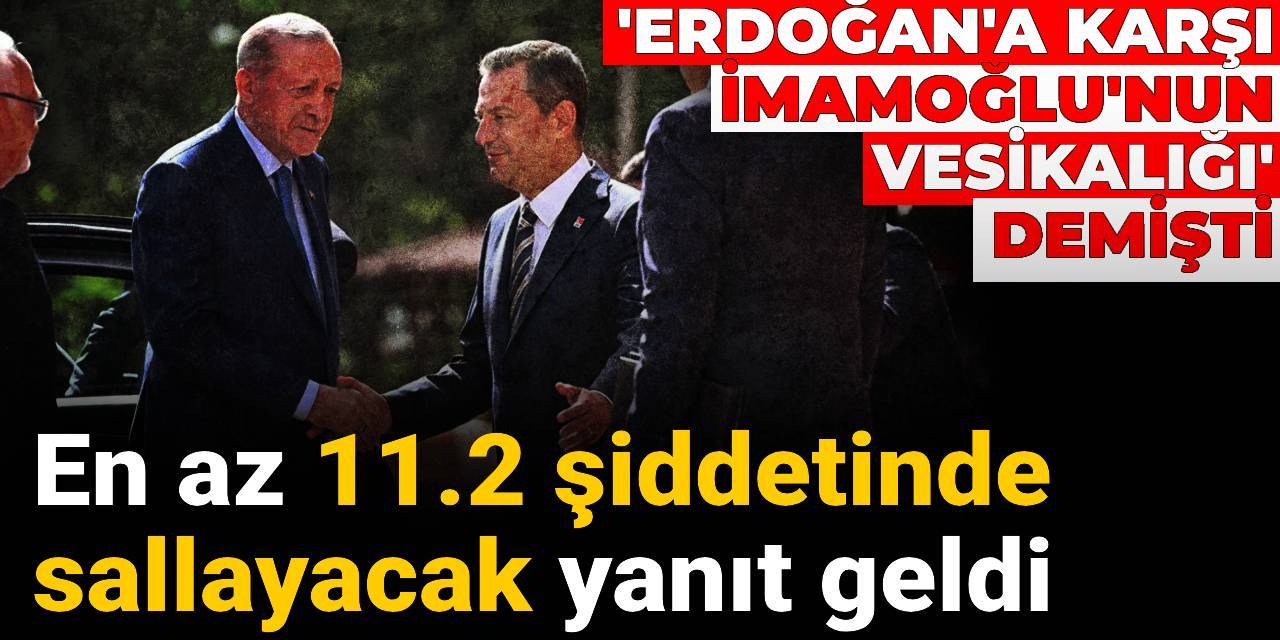 En az 11.2 sallayacak! 'Erdoğan'a karşı İmamoğlu'nun vesikalığı' demişti: Yanıtı geldi