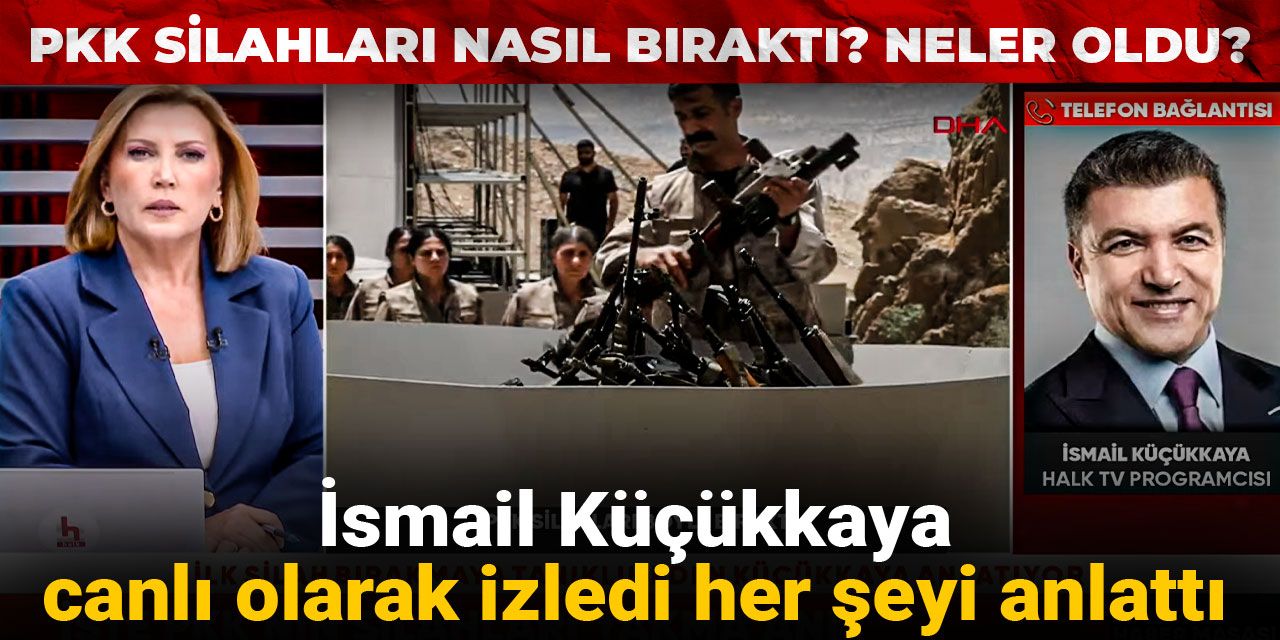 PKK silahları nasıl bıraktı? Neler oldu? İsmail Küçükkaya canlı olarak izledi her şeyi anlattı