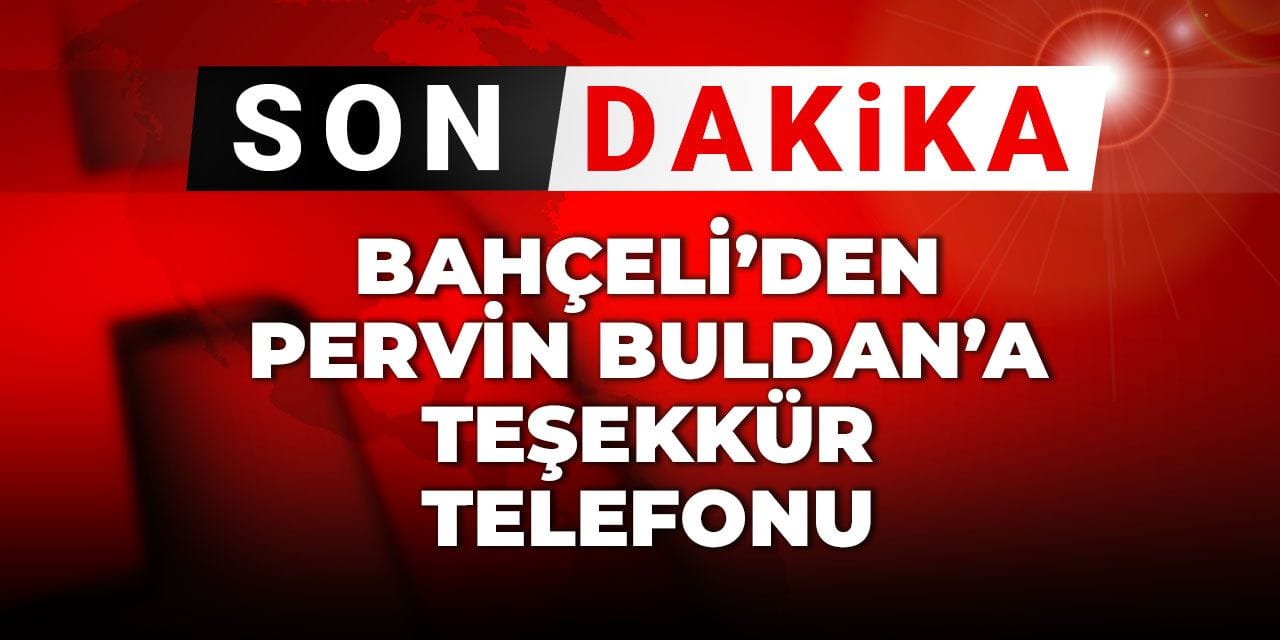 Son dakika | Bahçeli'den Pervin Buldan ve Ahmet Türk'e teşekkür telefonu