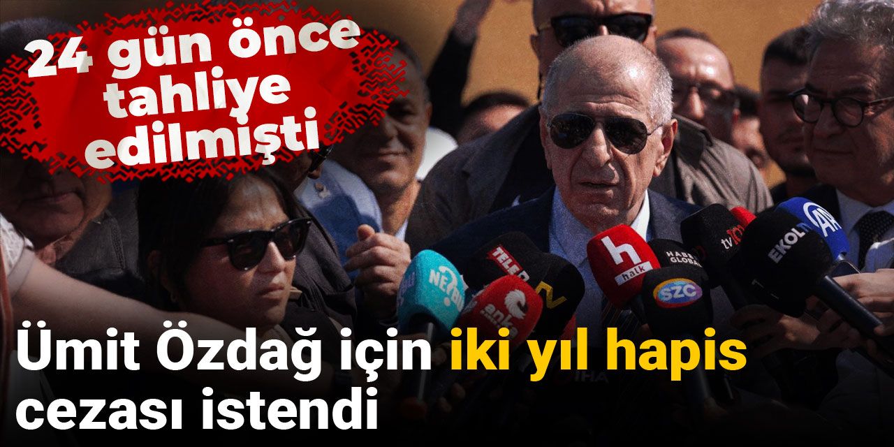 Ümit Özdağ için iki yıl hapis cezası istendi! 24 gün önce tahliye edilmişti