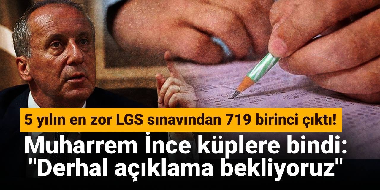 Muharrem İnce küplere bindi: Derhal açıklama bekliyoruz