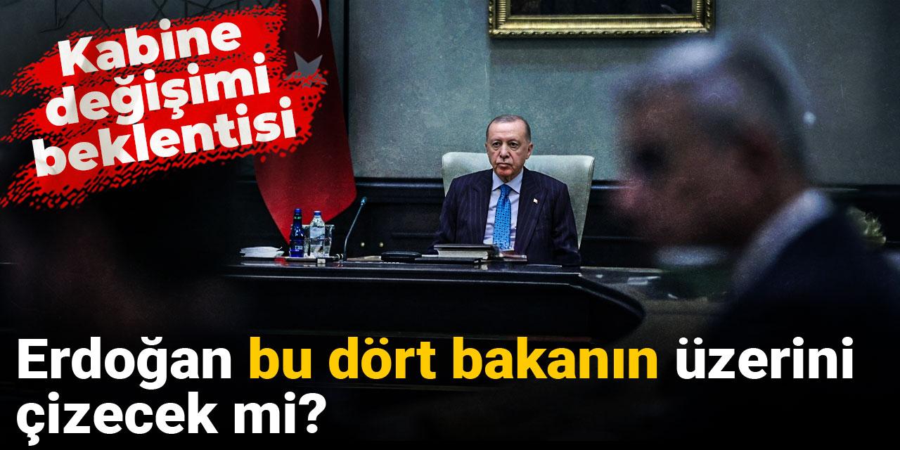 Erdoğan bu dört bakanın üzerini çizecek mi? Kabine değişimi beklentisi