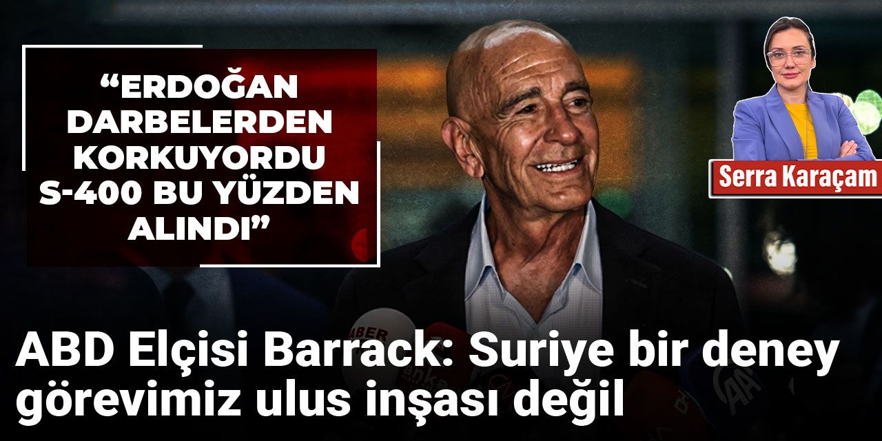 ABD Elçisi Barrack: Suriye bir deney, görevimiz ulus inşası değil