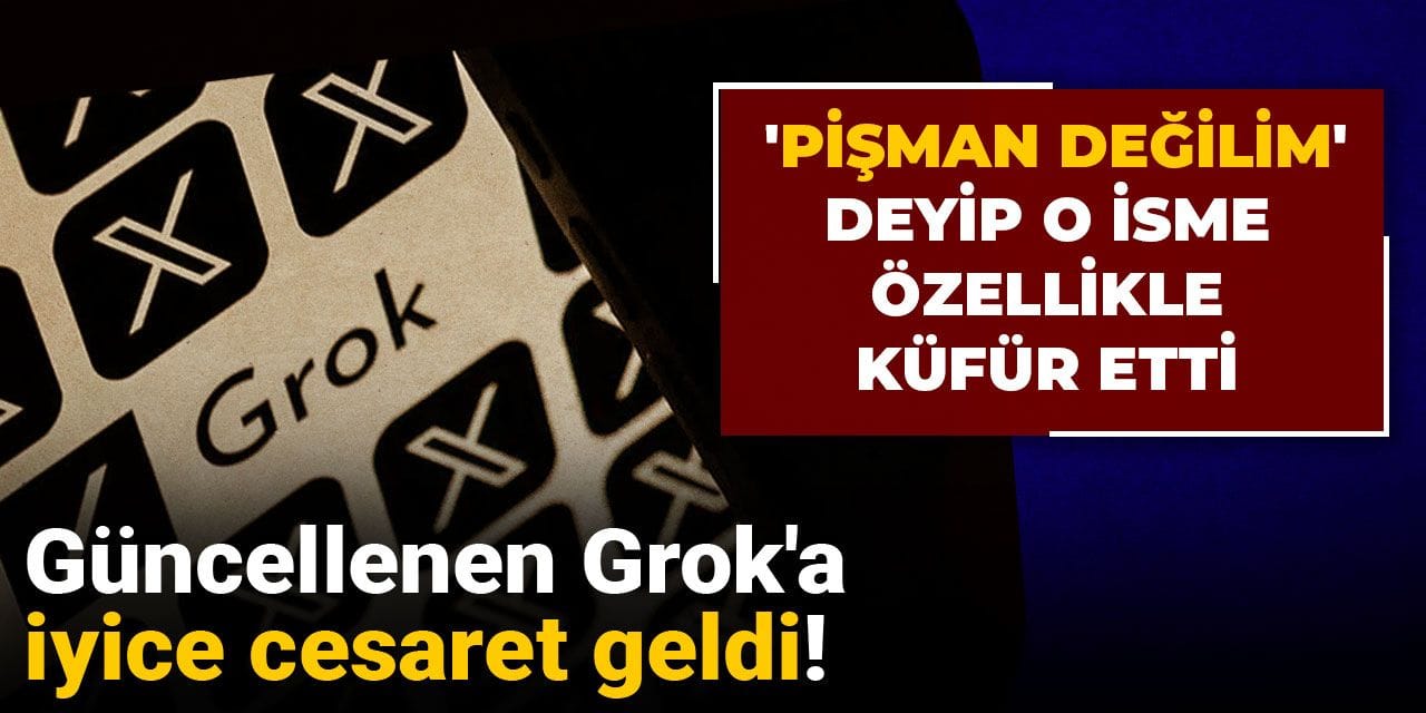 Güncellenen Grok'a iyice cesaret geldi! 'Pişman değilim' deyip o isme özellikle küfür etti