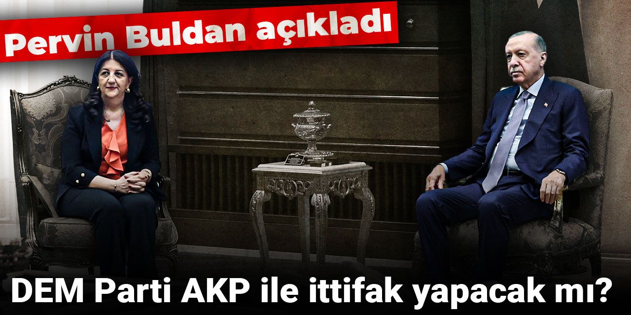 DEM Parti AKP ile ittifak yapacak mı? Pervin Buldan açıkladı