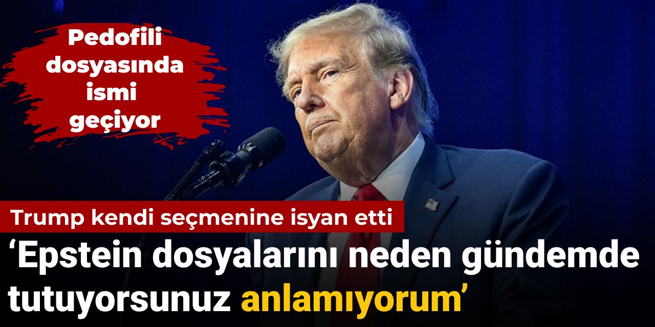 Trump kendi seçmenine isyan etti: Epstein dosyasını neden gündemde tutuyorsunuz anlamıyorum