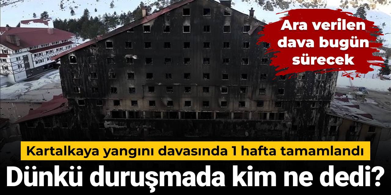 Kartalkaya davasında 1 hafta tamamlandı: Dünkü duruşmada kim ne dedi?