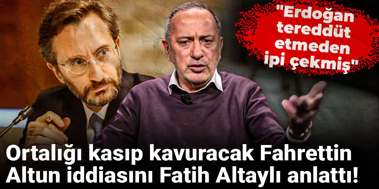 Ortalığı kasıp kavuracak Fahrettin Altun iddiasını Fatih Altaylı anlattı: Erdoğan tereddüt etmeden ipi çekmiş