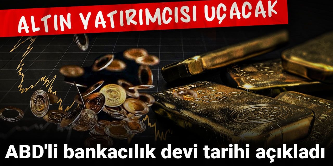 ABD'li bankacılık devi tarihi açıkladı: Altın yatırımcısı uçacak
