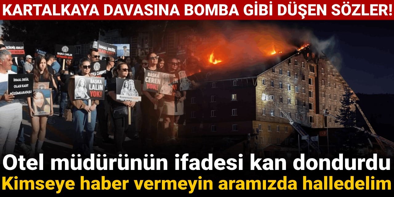 Kartalkaya davasına bomba gibi düşen sözler! Otel müdürünün ifadesi kan dondurdu