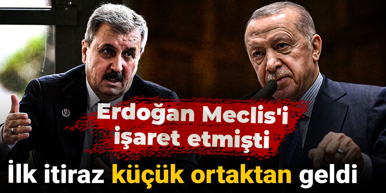 Erdoğan Meclis'i işaret etmişti! İlk itiraz küçük ortaktan geldi