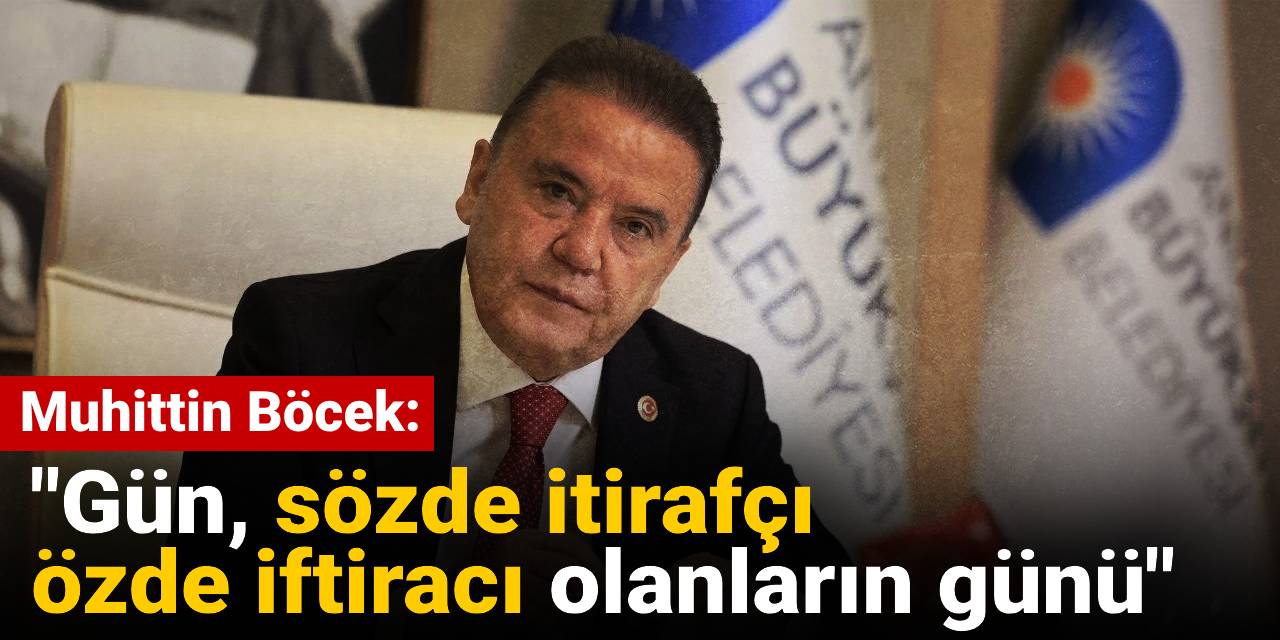 Muhittin Böcek: Gün, sözde itirafçı özde iftiracı olanların günü