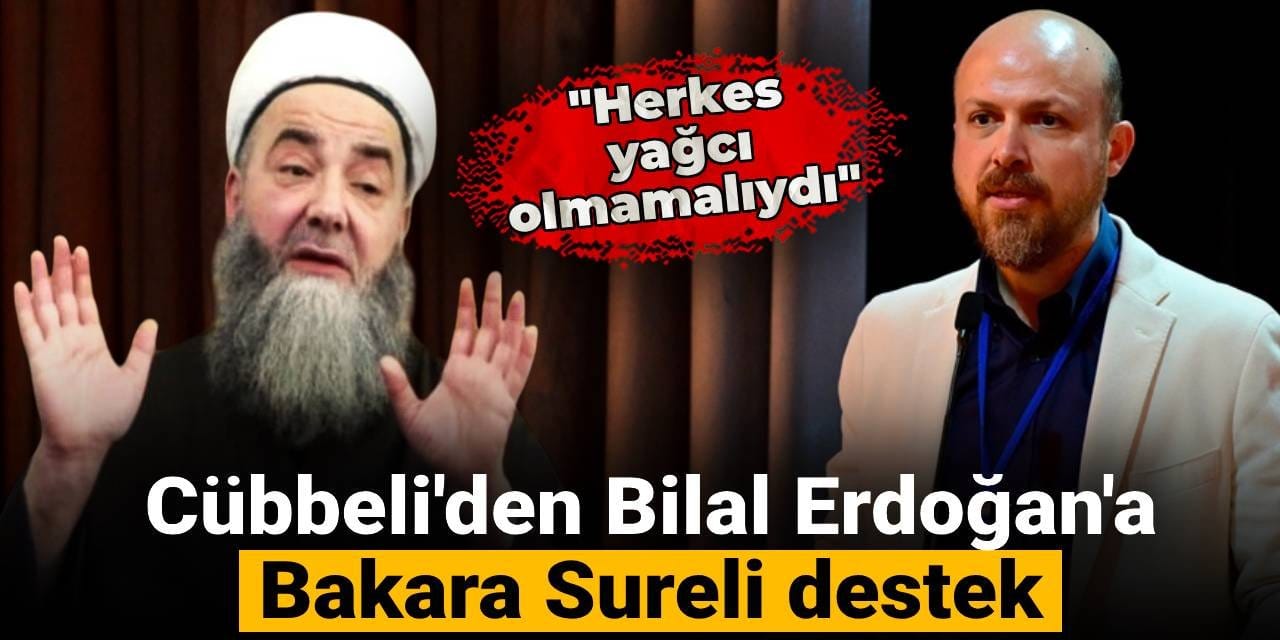 Cübbeli'den Bilal Erdoğan'a Bakara Sureli destek: Herkes yağcı olmamalıydı