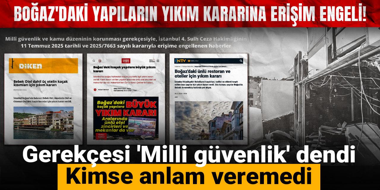 Boğaz'daki yapıların yıkım kararına erişim engeli! Gerekçesi 'Milli güvenlik' dendi kimse anlam veremedi