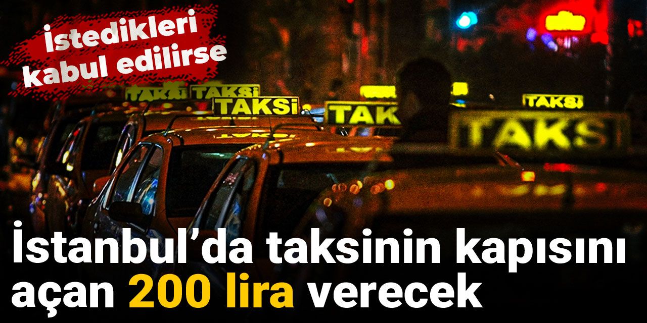 Açıklama yapıldı! İstanbul'da takside indi bindiye 182 lira