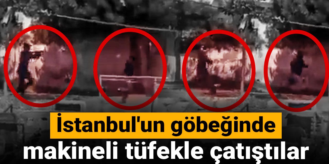 Son dakika |İstanbul'un göbeğinde makineli tüfekle çatıştılar