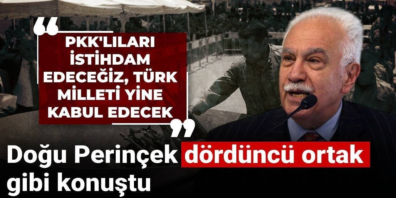 Doğu Perinçek dördüncü ortak gibi konuştu: PKK'lıları istihdam edeceğiz, Türk milleti yine kabul edecek