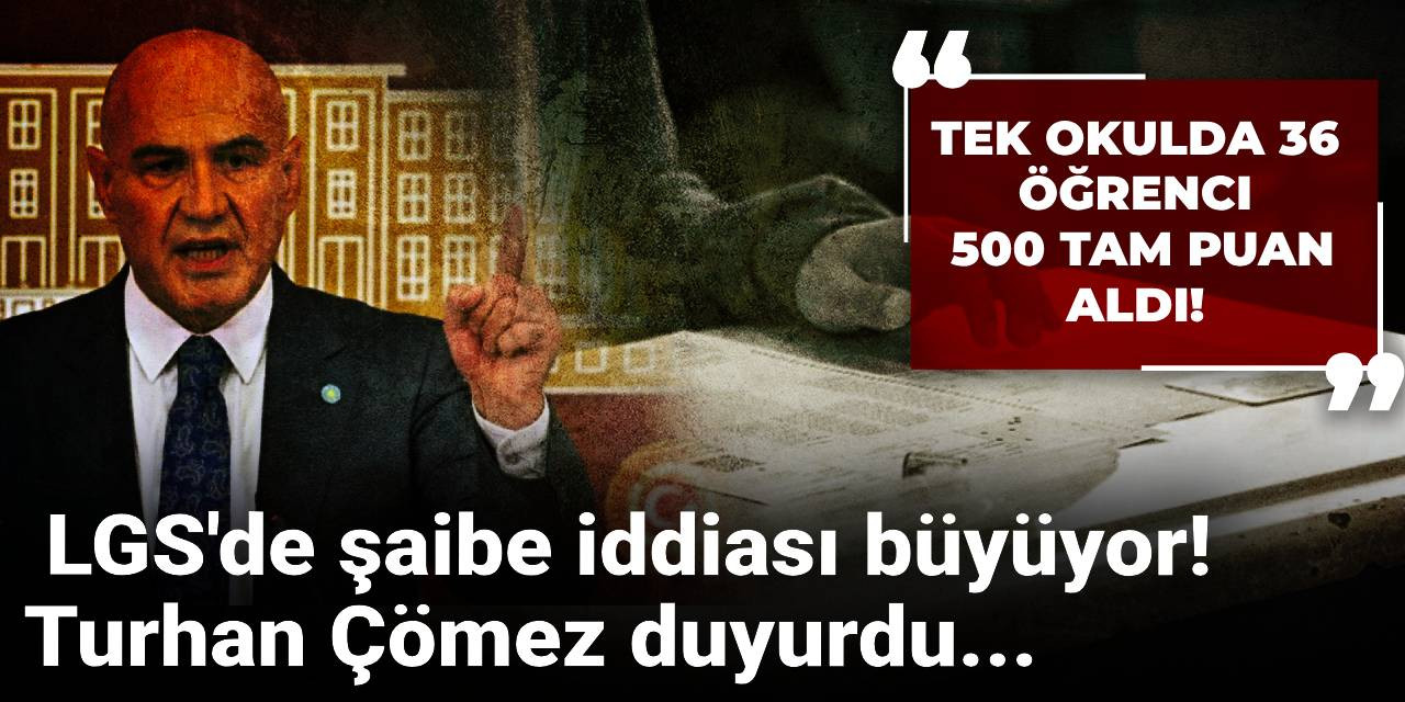LGS'de şaibe iddiası büyüyor! Turhan Çömez duyurdu...