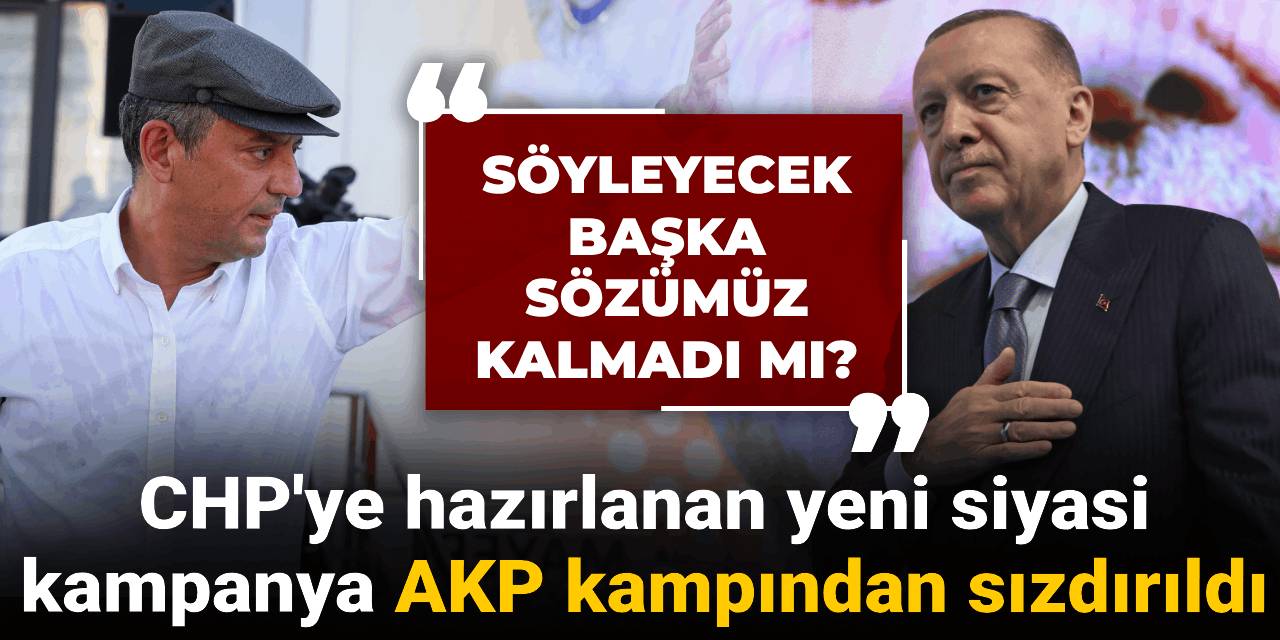 CHP'ye hazırlanan yeni siyasi kampanya AKP kampından sızdırıldı