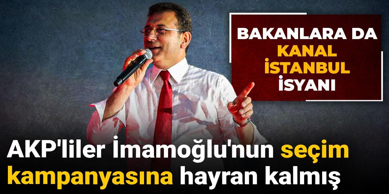 AKP'liler İmamoğlu'nun seçim kampanyasına hayran kalmış