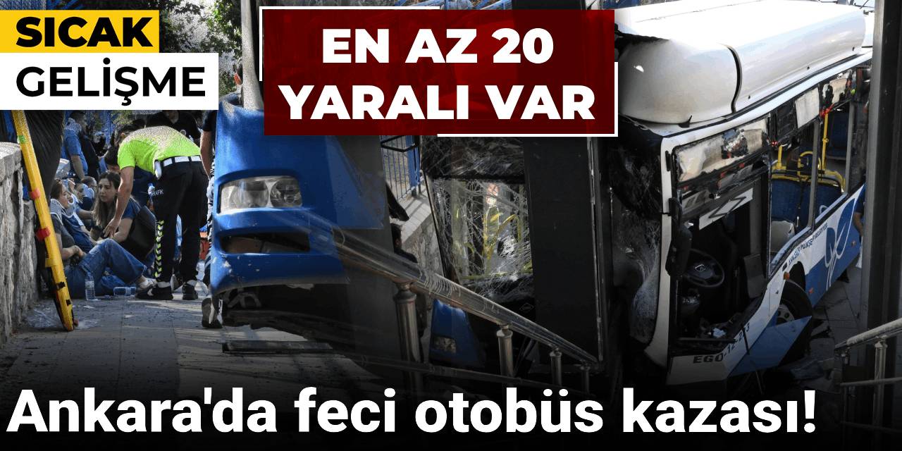 Ankara'da otobüs kazası! 20 yaralı var