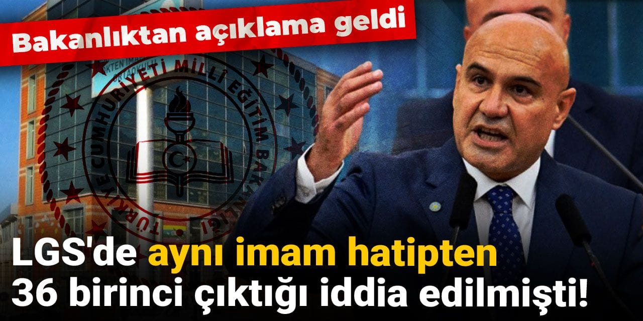 LGS'de aynı imam hatipten 36 birinci çıktığı iddia edilmişti! Bakanlıktan açıklama geldi