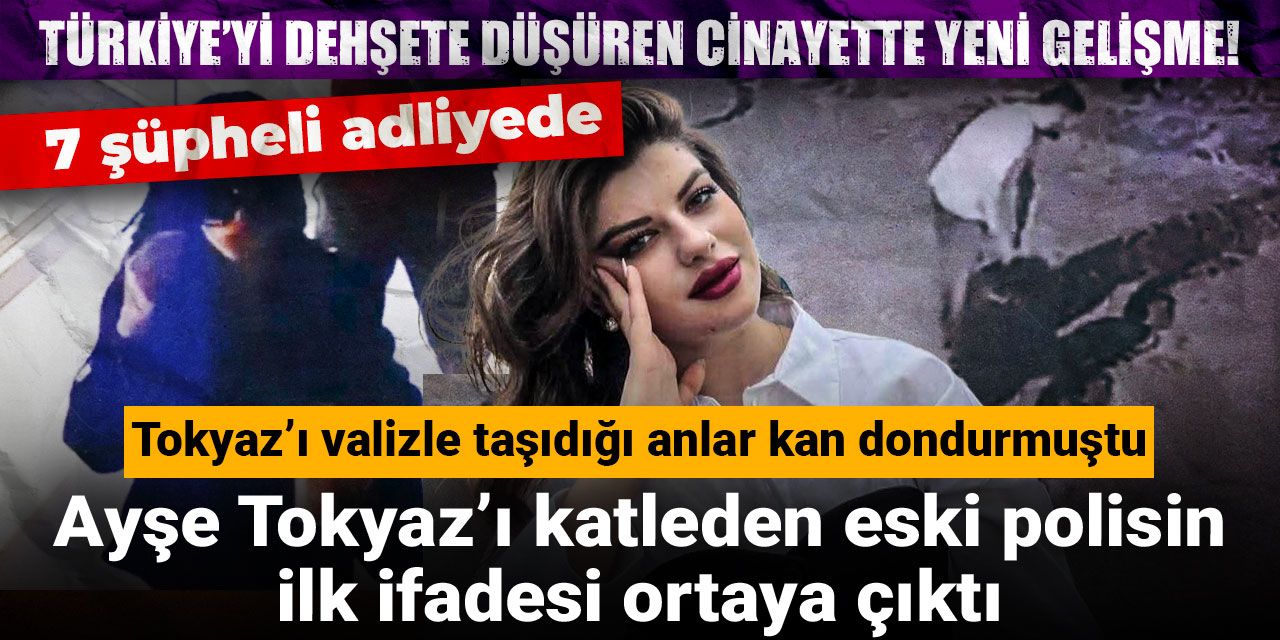 Türkiye’yi dehşete düşüren cinayette yeni gelişme! Ayşe Tokyaz’ı katleden eski polisin ilk ifadesi ortaya çıktı