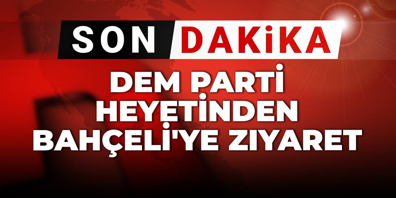 Bahçeli ile DEM heyeti 45 dakika görüştü: 'Birbirimize ihtiyacımız var'