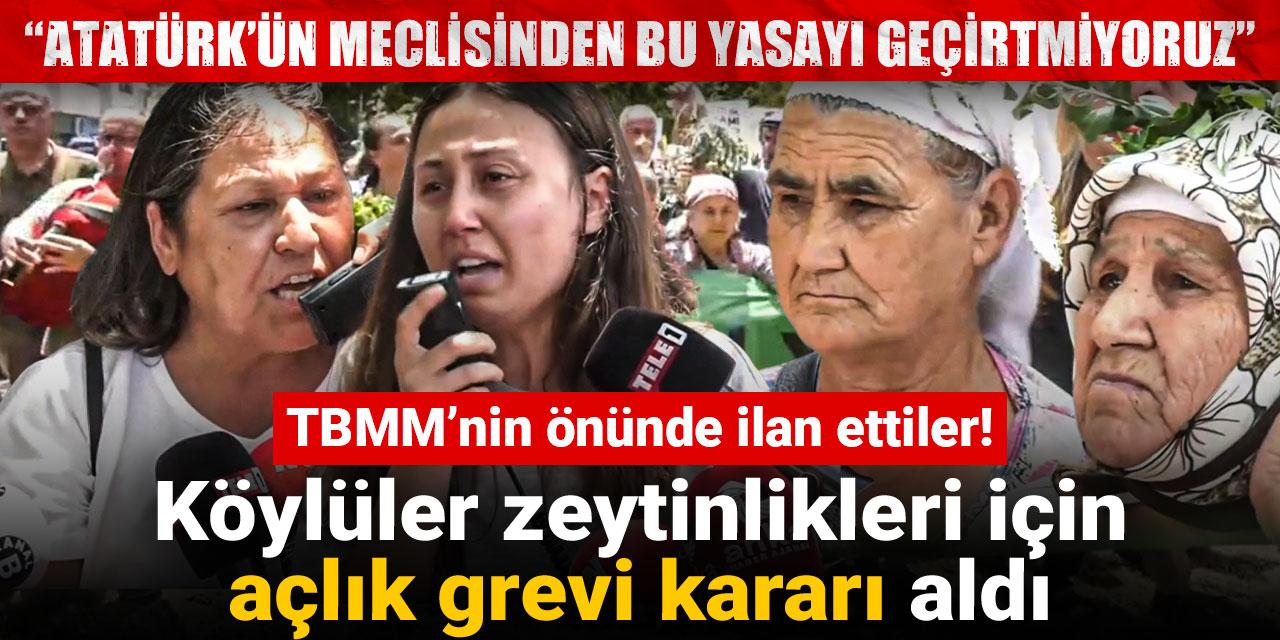 TBMM’nin önünde ilan ettiler! Köylüler zeytinlikleri için açlık grevi kararı aldı