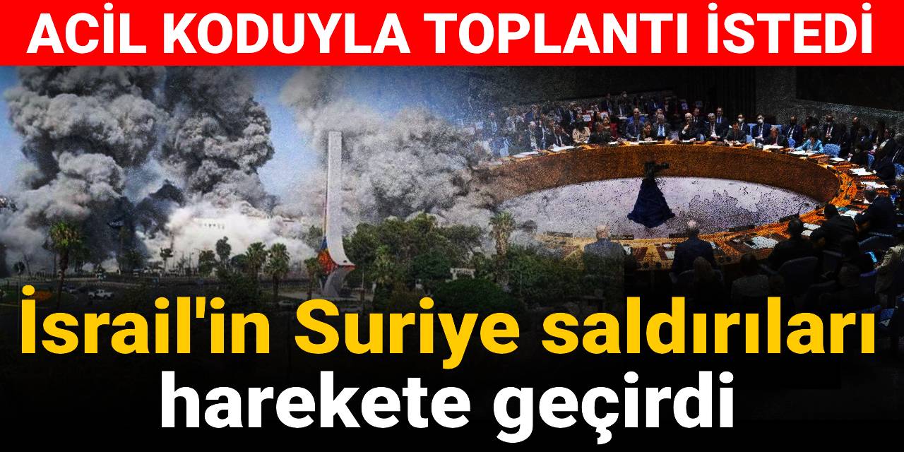 Acil koduyla toplantı istedi: İsrail'in Suriye saldırıları harekete geçirdi