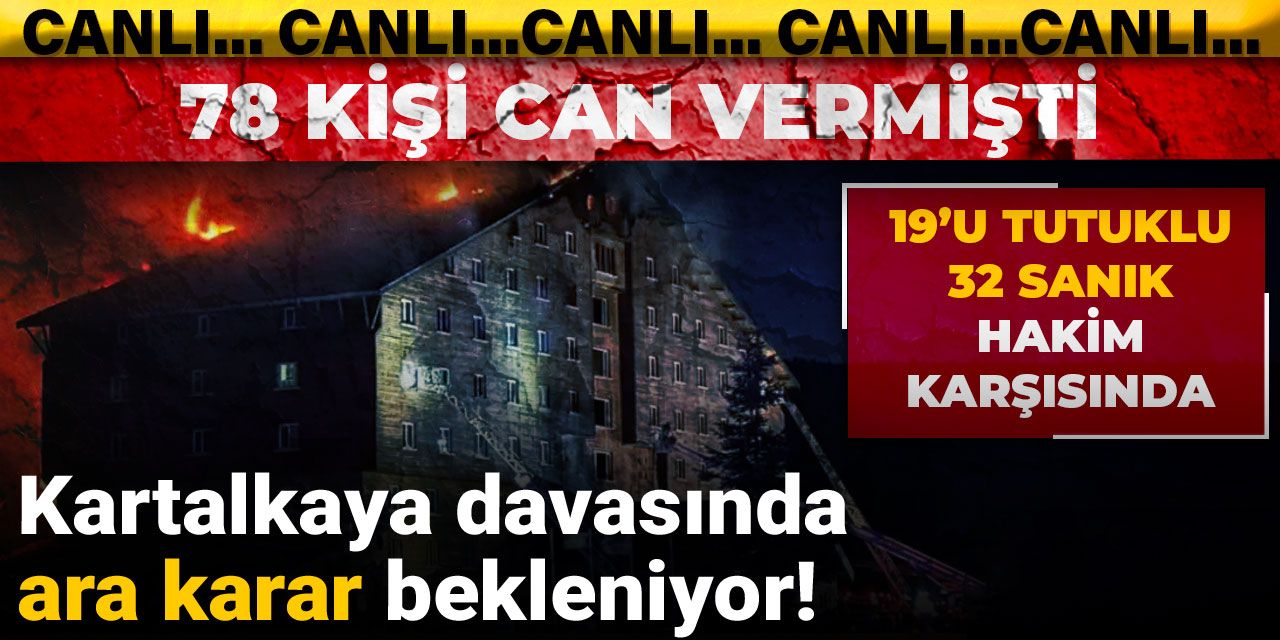 Kartalkaya davasında ara karar bekleniyor! 19’u tutuklu 32 sanık hakim karşısında