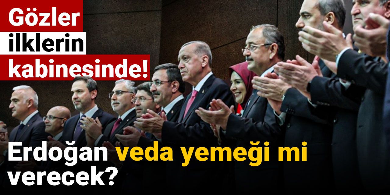 Erdoğan'dan veda yemeği mi verecek ? Gözler ilklerin kabinesinde
