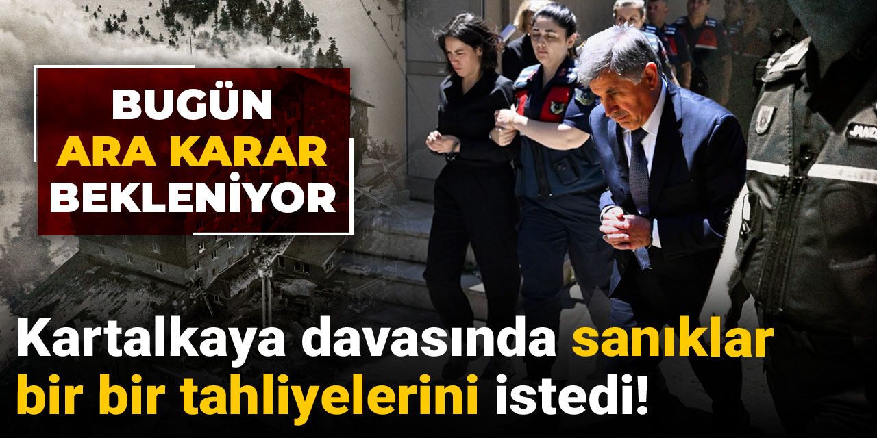 Kartalkaya davasında sanıklar bir bir tahliyelerini istedi! Bugün ara karar bekleniyor